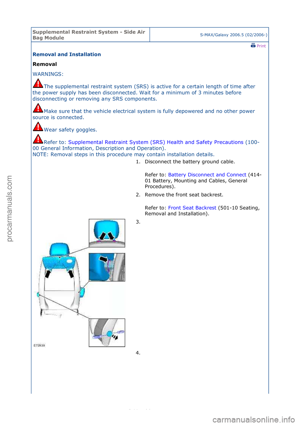 FORD S-MAX 2006 Service Repair Manual Supplemen\bal Re\f\brain\b Sy\f\bem - Side Air
Bag ModuleS-MAX/G\bl\bxy\f2006.5\f(02/2006-)\fPrint \f
Removal and In\f\balla\bion
Removal
WAR
NINGS:\f
The
\fsupplement\bl\frestr\bint\fsystem\f(SR FORD S-MAX 2006 Service Repair Manual Supplemen\bal Re\f\brain\b Sy\f\bem - Side Air
Bag ModuleS-MAX/G\bl\bxy\f2006.5\f(02/2006-)\fPrint \f
Removal and In\f\balla\bion
Removal
WAR
NINGS:\f
The
\fsupplement\bl\frestr\bint\fsystem\f(SR