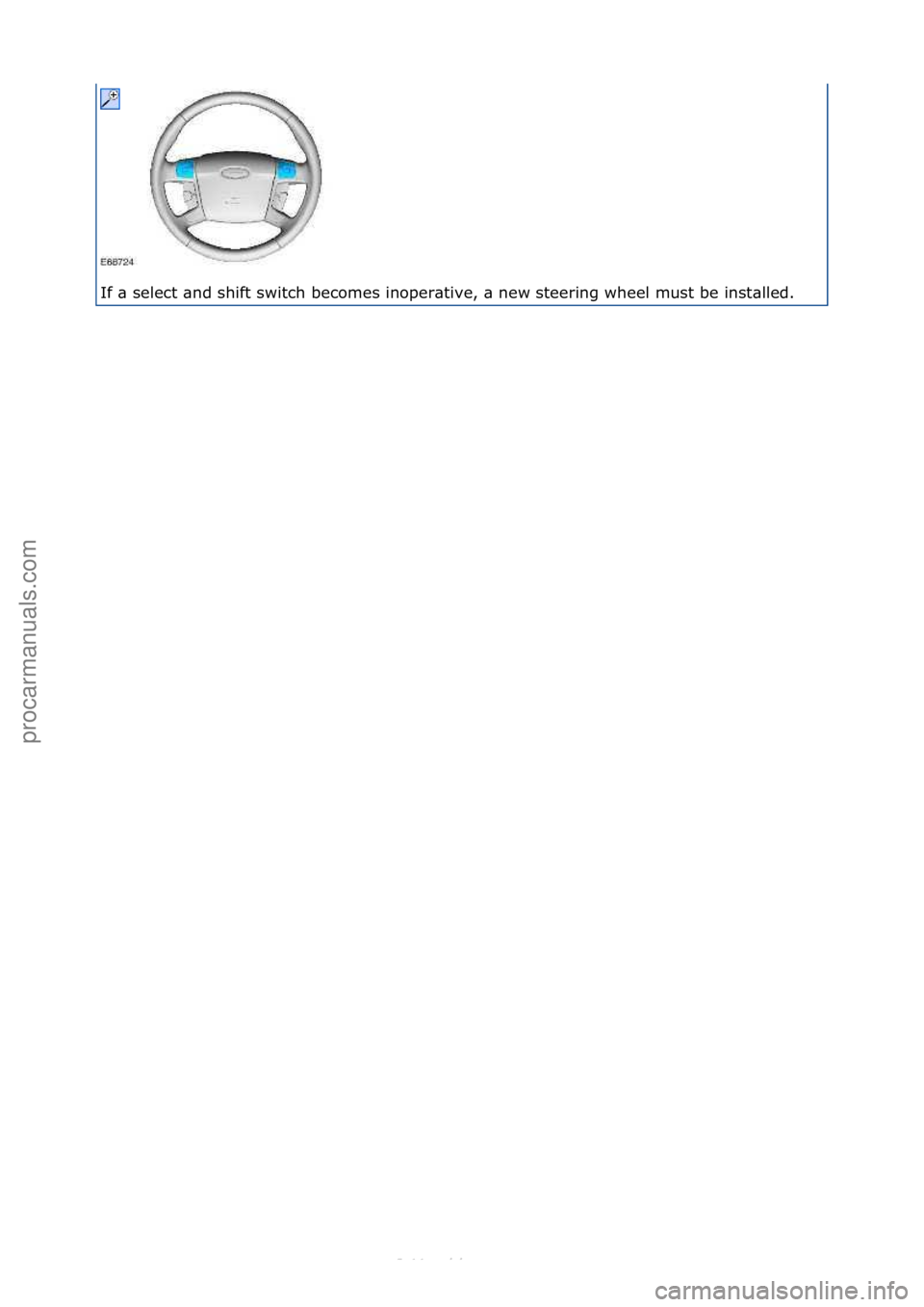 FORD S-MAX 2006  Service Repair Manual If\f\b\fselect\f\bnd\fshift\fswitch\fbecomes\finoper\btive,\f\b\fnew\fsteering\fwheel\fmust\fbe\finst\blled.\f\f\f
Стр. 2 из
 2
04.01.2013http://127.0.0.1:8888/wsm/js/procedure.do?variantId=1431&