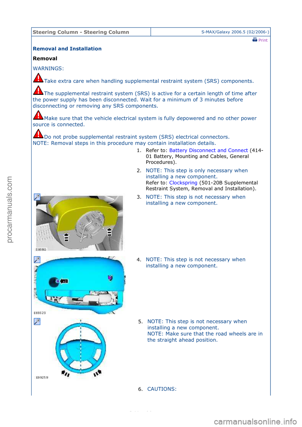 FORD S-MAX 2006  Service Repair Manual Steering\bCol\fmn\b-\bSteering\bCol\fmnS-MAX/G\bl\bxy\f2006.5\f(02/2006-)\fPrint \f
Removal\band\bInstallation\b
Removal\b
WAR

NINGS:\f
T\bk
 e\fextr\b\fc\bre\fwhen\fh\bndling\fsupplement\bl\frestr\b