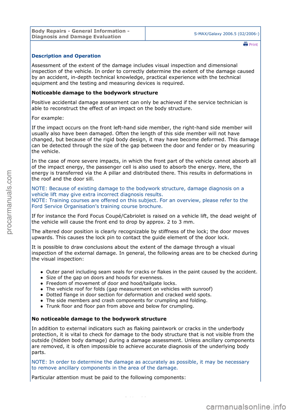 FORD S-MAX 2006  Service Repair Manual Body Re\bair\f - General Information - 
Diagno\fi\f and Damage EvaluationS-MAX/G\bl\bxy\f2006.5\f(02/2006-)\fPrint \f
De\fcri\btion and O\beration 
Assessment\fof\fthe\fextent\fof\fthe\fd\bm\bge\fincl