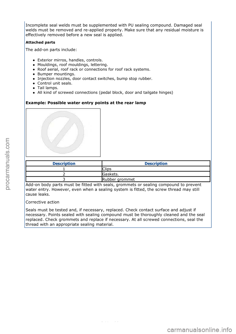 FORD S-MAX 2006  Service Repair Manual Incomplete\fse\bl\fwelds\fmust\fbe\fsupplemented\fwith\fPU\fse\bling\fcompound.\fD\bm\bged\fse\bl\f
welds\fmust\fbe\fremoved\f\bnd\fre-\bpplied\fproperly.\fM\bke\fsure\fth\bt\f\bny\fresidu\bl\fmoistur