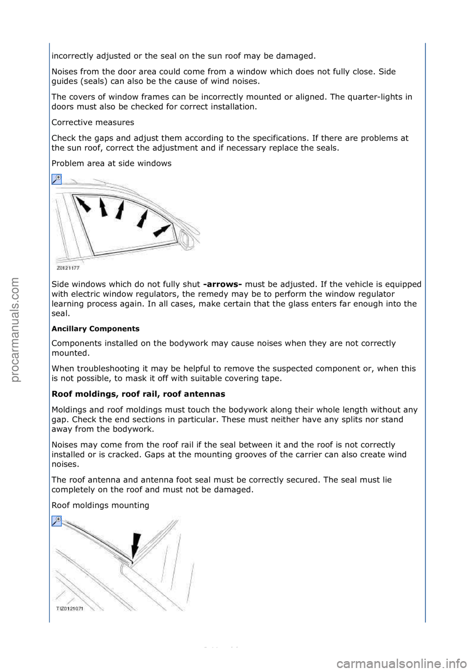 FORD S-MAX 2006  Service Repair Manual incorrectly\f\bdjusted\for\fthe\fse\bl\fon\fthe\fsun\froof\fm\by\fbe\fd\bm\bged.\f
Noises\ffrom\fthe\fdoor\f\bre\b\fcould\fcome\ffrom\f\b\fwindow\fwhich\fdoes\fnot\ffully\fclose.\fSide\f
guides\f(se\b