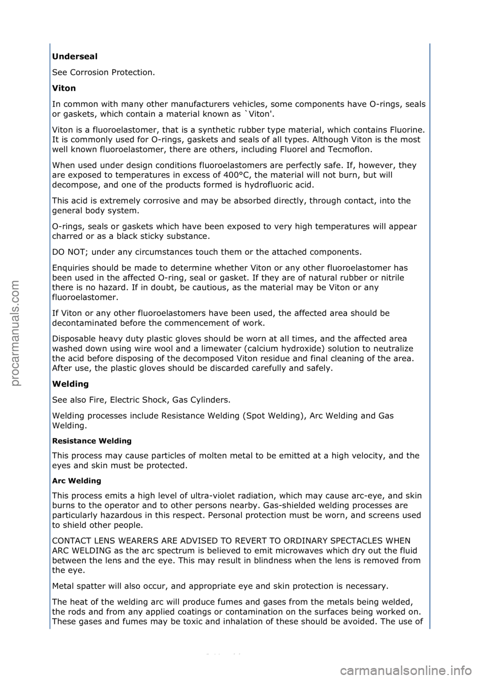 FORD S-MAX 2006  Service Service Manual Underseal 
See\fCorrosion\fProtection.\f
Vi\fon 
In\fcommon\fwith\fm\bny\fother\fm\bnuf\bcturers\fvehicles,\fsome\fcomponents\fh\bve\fO-rings,\fse\bls\f
or\fg\bskets,\fwhich\fcont\bin\f\b\fm\bteri\bl\