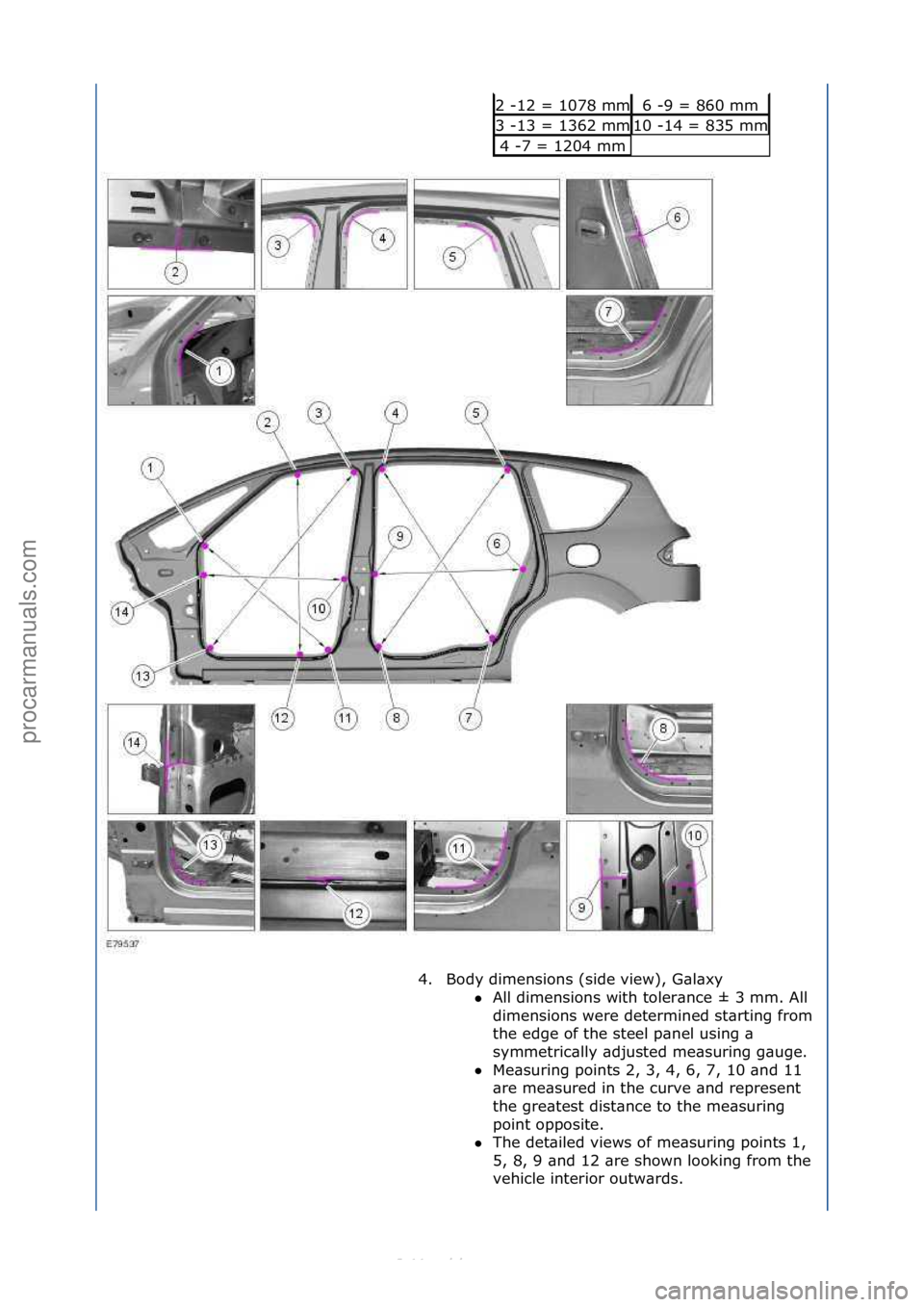 FORD S-MAX 2006  Service Repair Manual 2\f-12\f=\f1078\fmm6\f-9\f=\f860\fmm
3\f-13\f=\f1362\fmm10\f-14\f=\f835\fmm
4\f-7\f=\f1204\fmm
4. Body\fdimensions\f(side\fview),\fG\bl\bxy\f All\fdimensions\fwith\ftoler\bnce\f±\f3\fmm.\fAll\f
di

