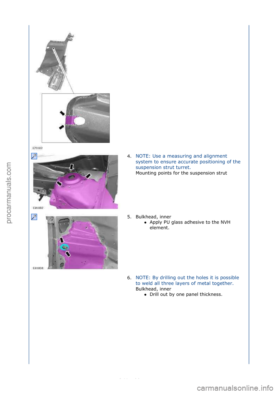 FORD S-MAX 2006  Service Repair Manual 4.NOTE:\fUse\f\b\fme\bsuring\f\bnd\f\blignment\f
sy
stem\fto\fensure\f\bccur\bte\fpositioning\fof\fthe\f
suspension\fstrut\fturret.\f
Mounting\fpoints\ffor\fthe\fsuspension\fstrut\f
5.
 Bulkhe\bd,\fin