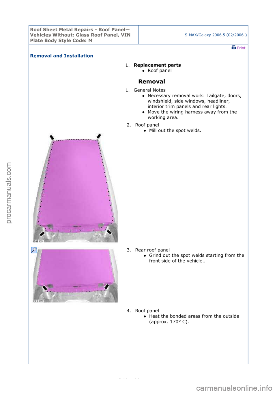 FORD S-MAX 2006  Service Repair Manual Roof Shee\b Me\bal Re\fairs - Roof Panel—
Vehicles Wi\bhou\b: Glass Roof Panel, VIN 
Pla\be Body S\byle Code: M
S-MAX/G\bl\bxy\f2006.5\f(02/2006-)\fPrint \f
Removal and Ins\balla\bion 
Removal 
1.
R