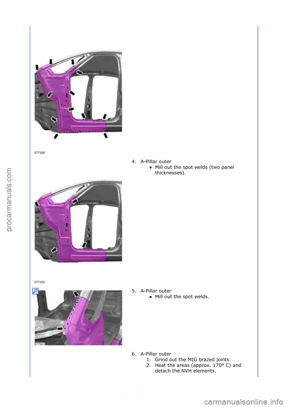 FORD S-MAX 2006  Service Repair Manual 4. A-Pill\br\fouter\fMill\fout\fthe\fspot\fwelds\f(two\fp\bnel\f
th

icknesses).\f
5. A-Pill\br\fouter\f Mill\fout\fthe\fspot\fwelds.\f
6 .

A-Pill\br\fouter\f 1. Grind\fout\fthe\fMIG\fbr\bzed\fjoin