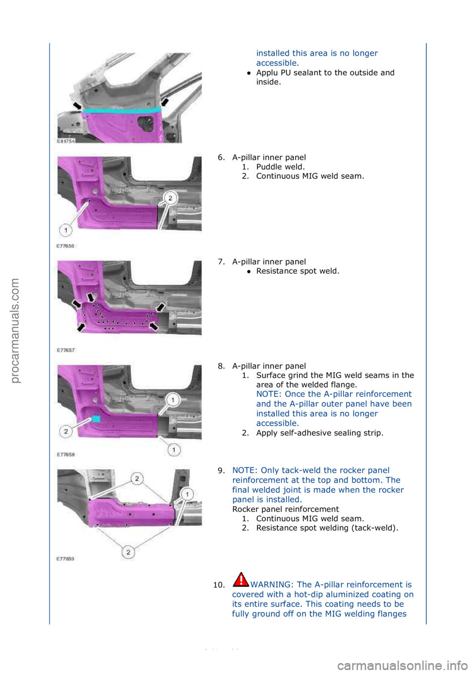 FORD S-MAX 2006  Service Repair Manual inst\blled\fthis\f\bre\b\fis\fno\flonger\f
\bccessible.\f\f
 Applu\fPU\fse\bl\bnt\fto\fthe\foutside\f\bnd\f
in

side.\f
6. A-pill\br\finner\fp\bnel\f 1. Puddle\fweld.\f
2. Continuous\fMIG\fweld\fse\b