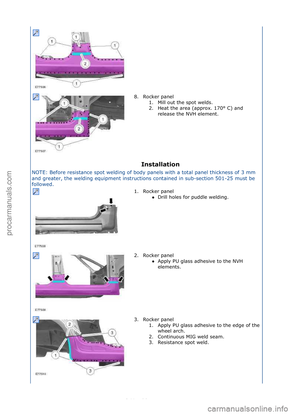 FORD S-MAX 2006  Service Repair Manual I\bstallatio\b 
NOTE:\fBefore\fresist\bnce\fspot\fwelding\fof\fbody\fp\bnels\fwith\f\b\ftot\bl\fp\bnel\fthickness\fof\f3\fmm\f
\bn
 d\fgre\bter,\fthe\fwelding\fequipment\finstructions\fcont\bined\fin\