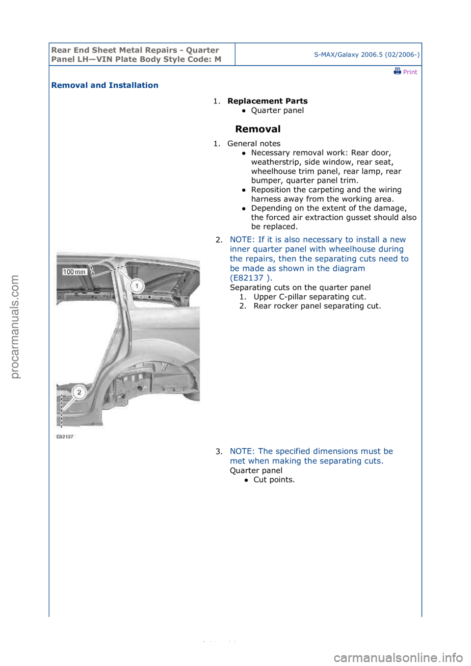 FORD S-MAX 2006  Service Repair Manual Rear En\b Sheet \fetal Repairs - Quarter 
Panel LH—VIN Plate Bo\by Style Co\be: \fS-MAX/G\bl\bxy\f2006.5\f(02/2006-)\fPrint \f
Removal an\b Installation 
Removal 
1.
Replacement Parts \f
 Q

u\brte