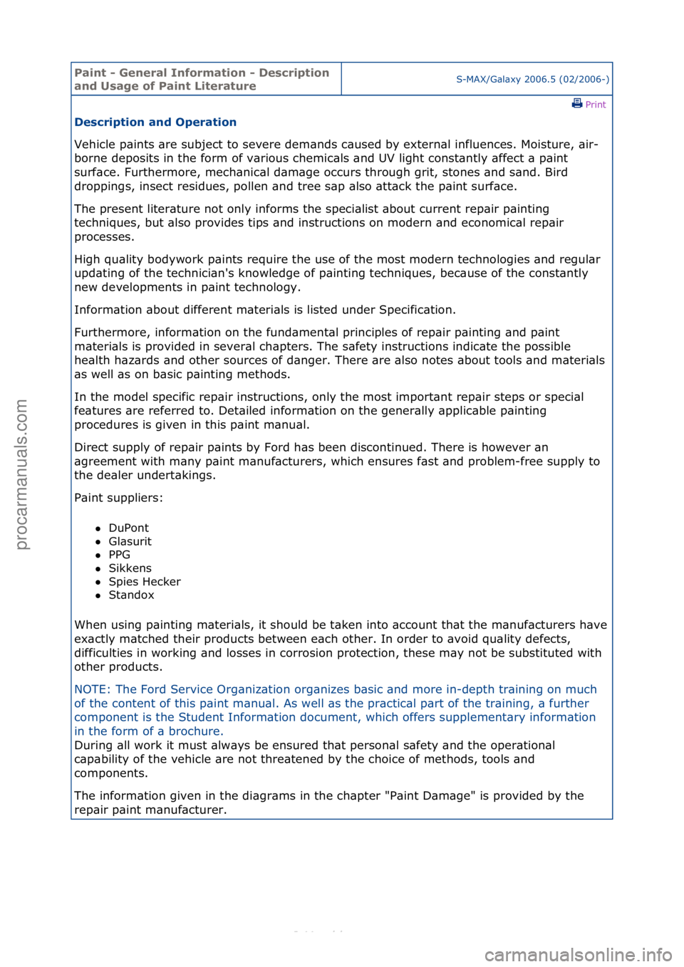 FORD S-MAX 2006  Service Repair Manual Paint - \beneral \fnformation - Description 
and Usage of Paint LiteratureS-MAX/G\bl\bxy\f2006.5\f(02/2006-)\fPrint \f
Description and Operation 
Vehicle\fp\bints\f\bre\fsubject\fto\fsevere\fdem\bnds\