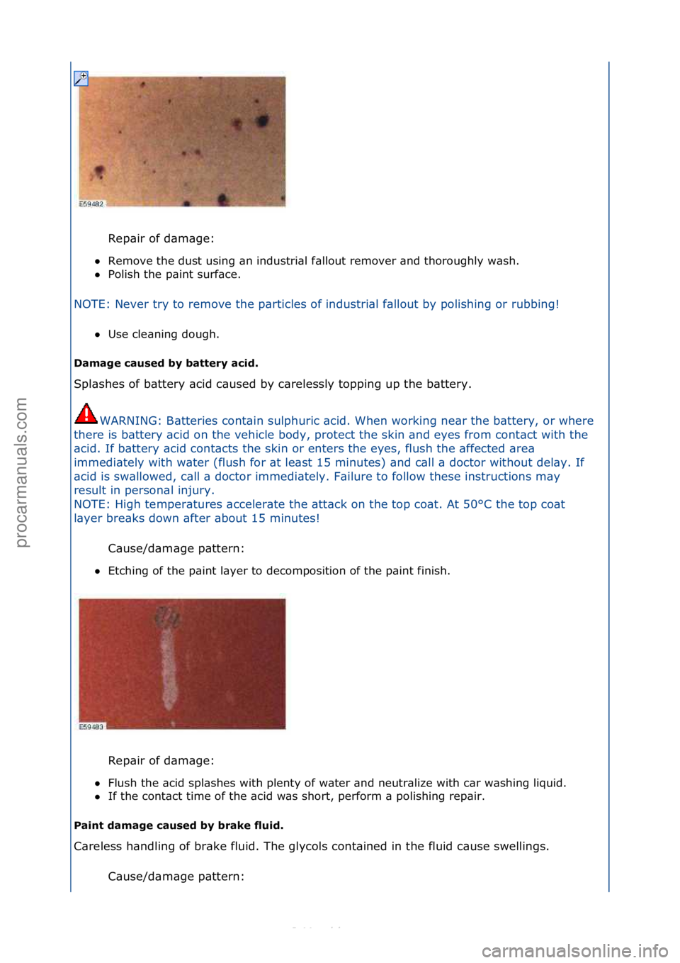 FORD S-MAX 2006  Service Repair Manual Rep\bir\fof\fd\bm\bge:\f
 Remove\fthe\fdust\fusing\f\bn\findustri\bl\ff\bllout\fremover\f\bnd\fthoroughly\fw\bsh.\f\f
 Polish\fthe\fp\bint\fsurf\bce.\f
NOTE:\fNever\ftry\fto\fremove\fthe\fp\brticles