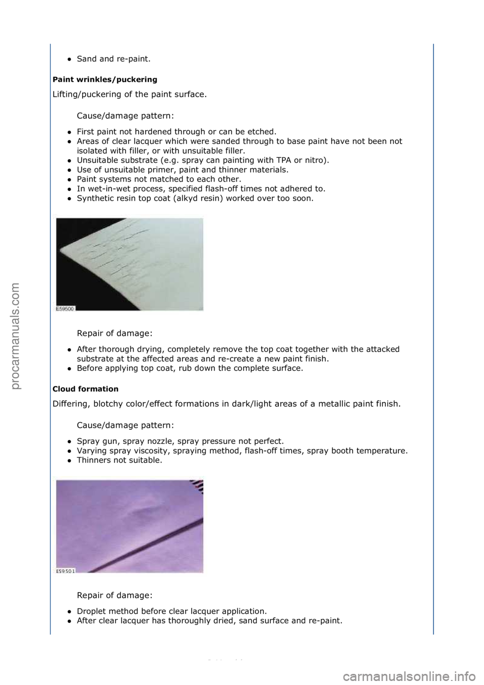 FORD S-MAX 2006  Service Repair Manual S\bnd\f\bnd\fre-p\bint.\f
Paint wrinkles/puckering 
Lifting/puckering\fof\fthe\fp\bint\fsurf\bce.\f
C\b
 use/d\bm\bge\fp\bttern:\f\f
 First\fp\bint\fnot\fh\brdened\fthrough\for\fc\bn\fbe\fetched.\f\