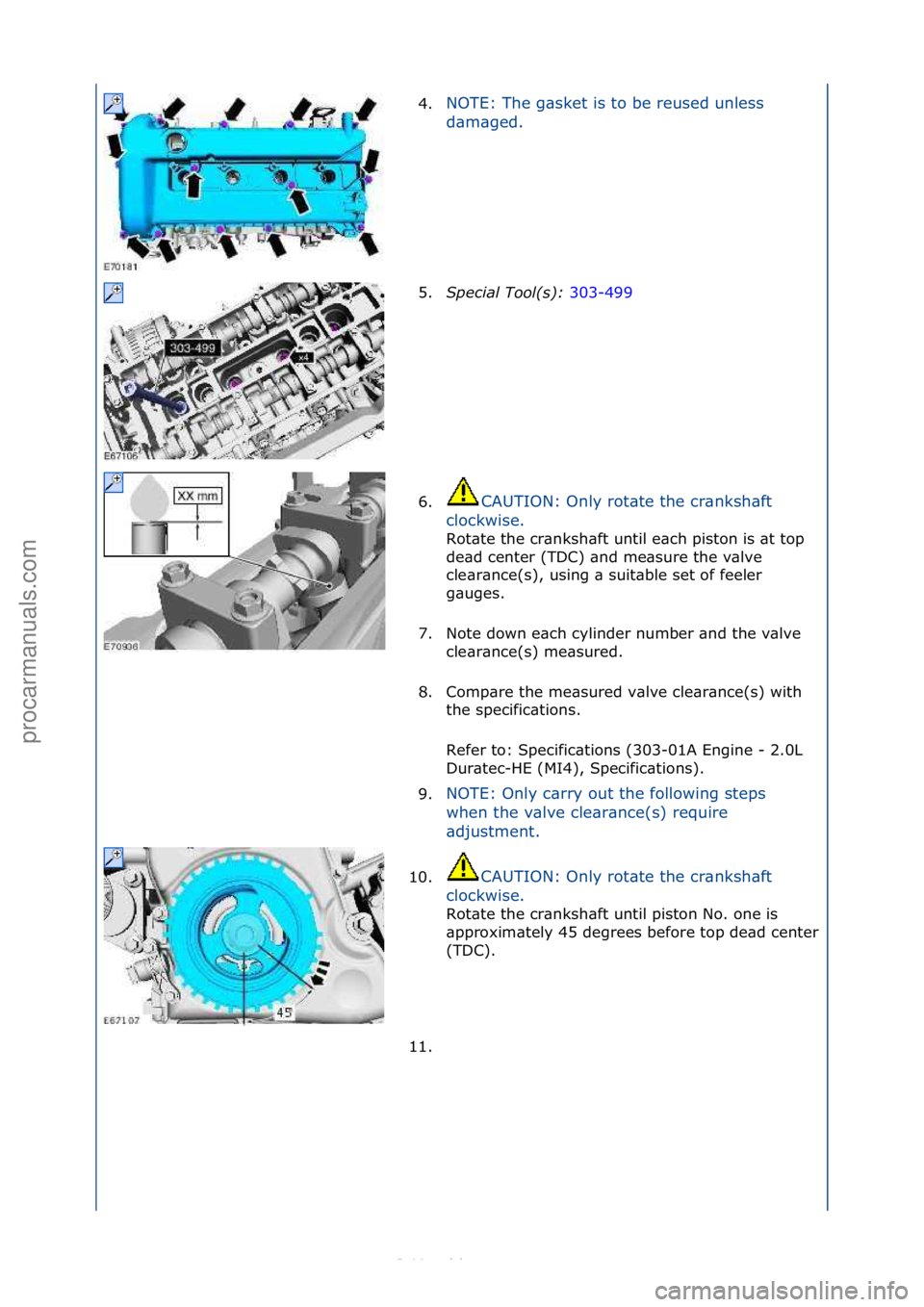 FORD S-MAX 2006  Service Repair Manual 4.NOTE:\fThe\fg\bsket\fis\fto\fbe\freused\funless\f
d\b
m\bged.\f
5. Special\bTool(\f):\b 3
 03-499\f
6. CAUTION:\fOnly\frot\bte\fthe\fcr\bnksh\bft\f
c l

ockwise.\f
Rot\bte\fthe\fcr\bnksh\bft\funtil\