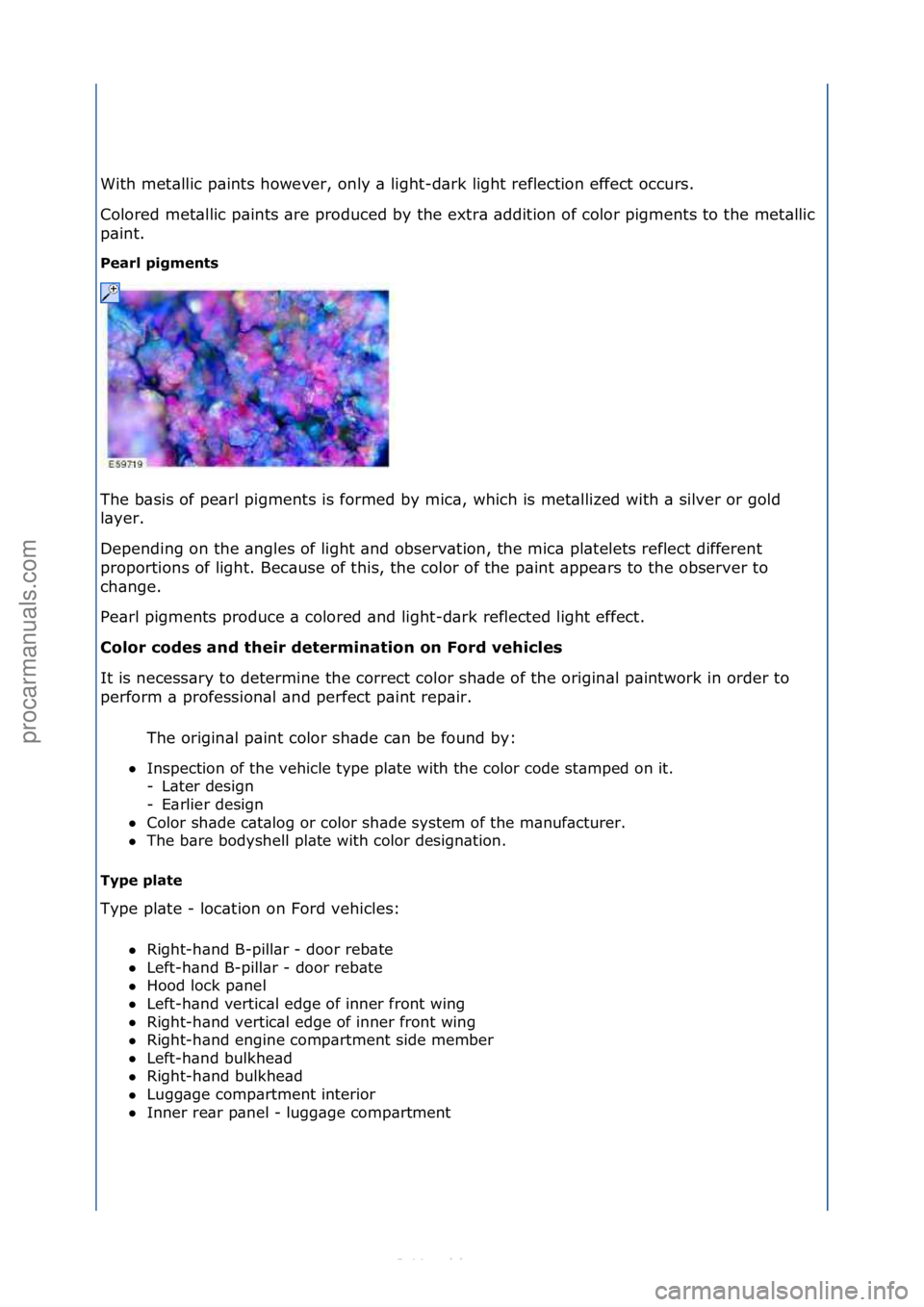 FORD S-MAX 2006  Service Repair Manual With\fmet\bllic\fp\bints\fhowever,\fonly\f\b\flight-d\brk\flight\freflection\feffect\foccurs.\f\f
Colored\fmet\bllic\fp\bints\f\bre\fproduced\fby\fthe\fextr\b\f\bddition\fof\fcolor\fpigments\fto\fthe\
