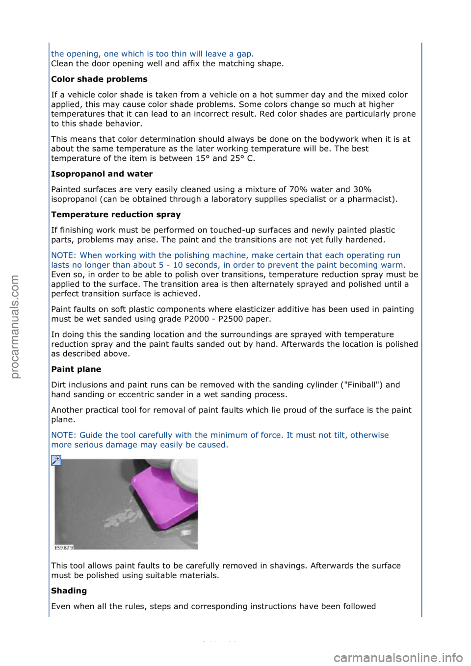 FORD S-MAX 2006  Service Repair Manual the\fopening,\fone\fwhich\fis\ftoo\fthin\fwill\fle\bve\f\b\fg\bp.\f\f
Cle\bn\fthe\fdoor\fopening\fwell\f\bnd\f\bffix\fthe\fm\btching\fsh\b
pe.\f
Color shade problems 
If\f\b\fvehicle\fcolor\fsh\bde\fi