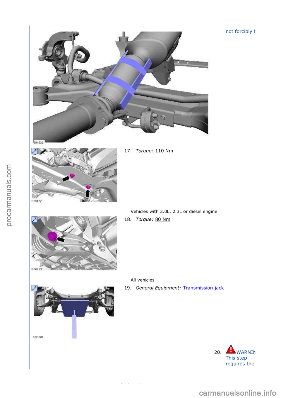 FORD S-MAX 2006  Service Repair Manual Vehicles\fwith\f2.0L,\f2.3L\for\fdiesel\fengine\f
All\fvehicles\f
not\fforcibly\fbent.
17.Torque:\b 110\fNm\f
18. Torque:\b 80\fNm
\f
19. General\bEquipment:\b Tr\bnsmission\fj\bck\f
20.
WARNING:\f
Th