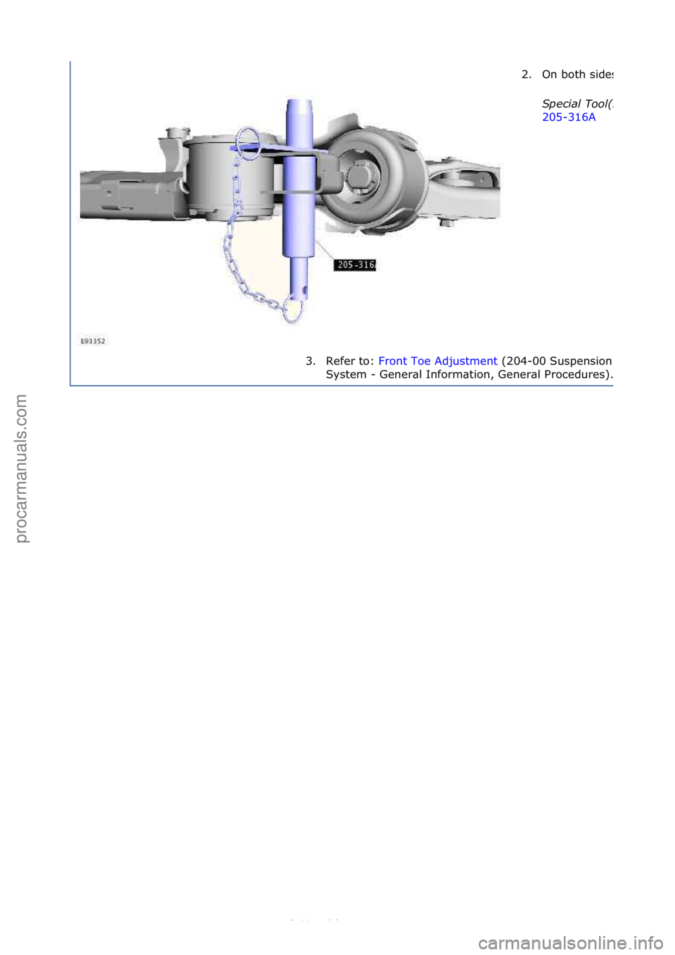 FORD S-MAX 2006  Service Repair Manual 2.On\fboth\fsides.
\fpecial\bTool(s):\b
205-316A\f
3. R
efer\fto:\f Front\fToe\fAdjustment \f(204-
00\fSuspension\f
System\f-\fGener\bl\fInform\btion,\fGener\bl\fProcedures).
\f
Стр. 7 из 7
06.01