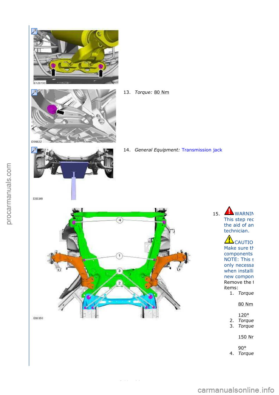 FORD S-MAX 2006  Service Repair Manual 13.Torque:\b 80\fNm\f
14. General\bEquipment:\b Tr\bnsmission\fj\bck\f
15 .
WARNING:\f
This\fstep\frequires\f
the\f\bid\fof\f\bnother\f
technici\bn.\f
CAUTION:\f
M\bke\fsure\fth\bt\fno\f
components\fc