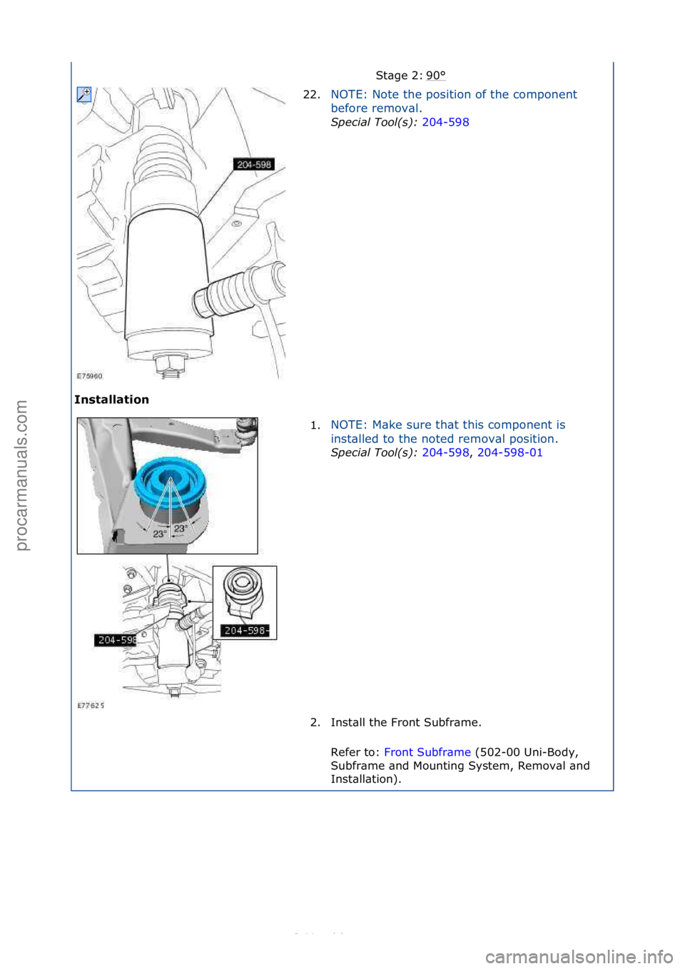 FORD S-MAX 2006  Service Repair Manual Installation 90
°\fSt\bge\f2:\f
22.
NOTE:\fNote\fthe\fposition\fof\fthe\fcomponent\f
be
fore\fremov\bl.\f
Spec\fal\bTool(s):\b 20
 4-598\f
1. NOTE:\fM\bke\fsure\fth\bt\fthis\fcomponent\fis\f
i
n

st\