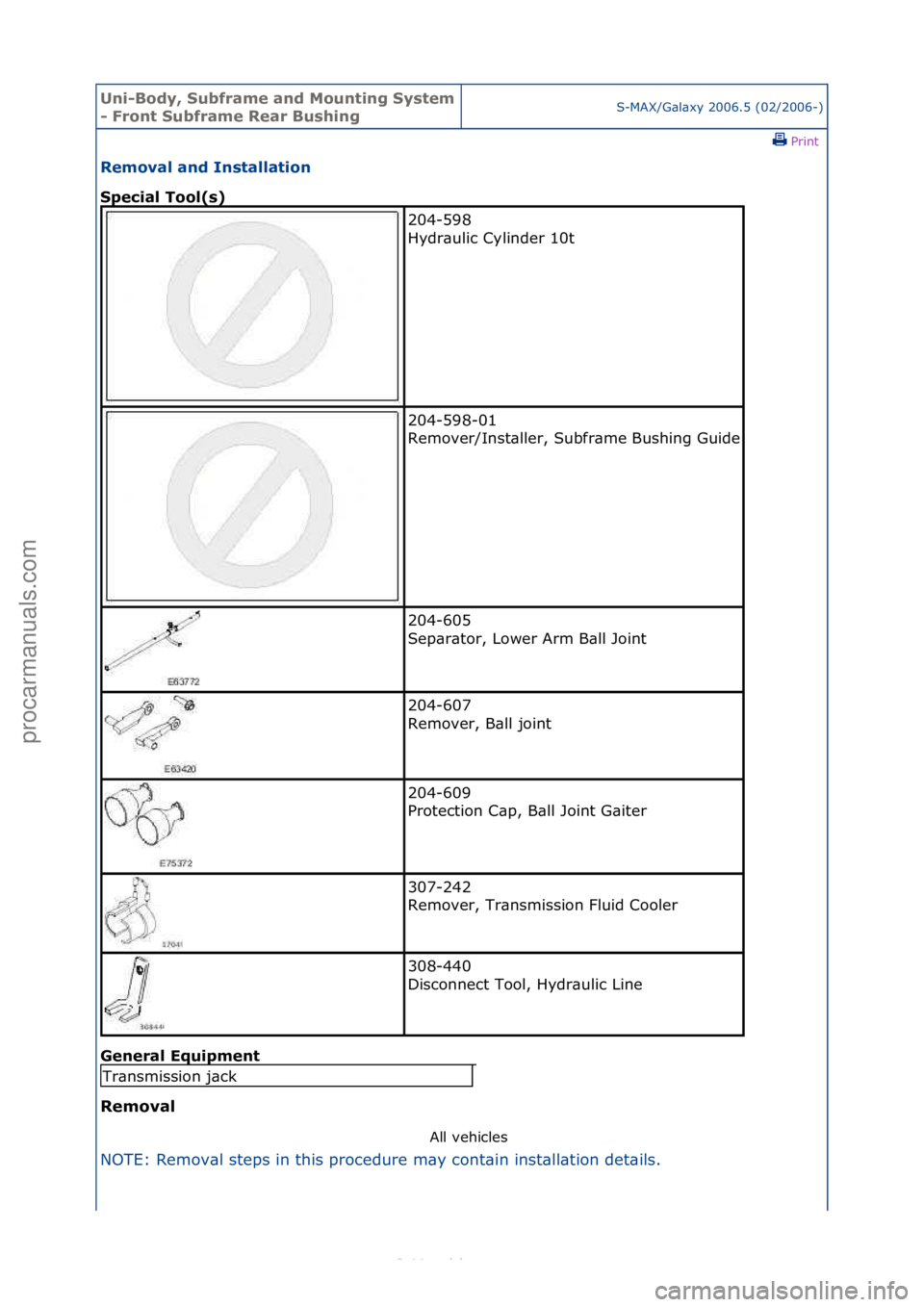 FORD S-MAX 2006  Service Repair Manual Uni-Bod\b, S\fbframe and Mo\fnting S\bstem 
- Front S\fbframe Rear B\fshingS-MAX/G\bl\bxy\f2006.5\f(02/2006-)\fPrint \f
Removal and Installation 
Special Tool(s) 
Gen

eral Eq\fipment 
Removal  All\fv