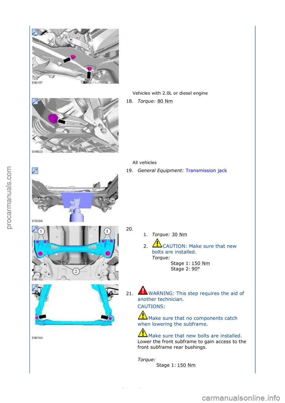 FORD S-MAX 2006  Service Repair Manual Vehicles\fwith\f2.0L\for\fdiesel\fengine\f
All\fvehicles\f
18.
Torque:\b 8
 0\fNm\f
19. General\bEqu\fpment:\b Tr\bnsmission\fj\bck\f
20 .

\f\f 1. Torque:\b 30\fNm
\f
2. CAUTION:\fM\bke\fsure\fth\bt\