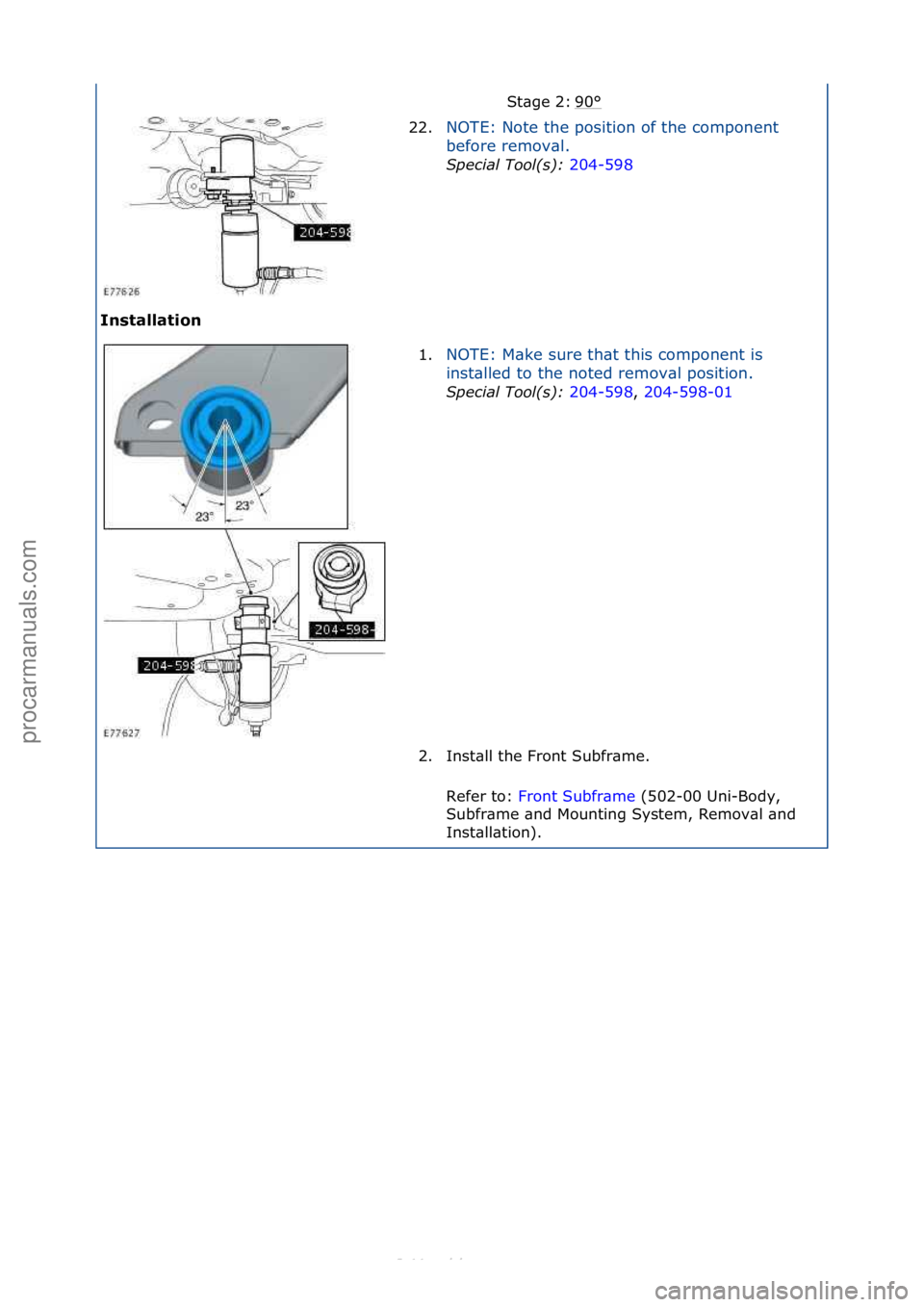 FORD S-MAX 2006  Service Repair Manual Installation 90
°\fSt\bge\f2:\f
22.
NOTE:\fNote\fthe\fposition\fof\fthe\fcomponent\f
be
fore\fremov\bl.\f
Spec\fal\bTool(s):\b 20
 4-598\f
1. NOTE:\fM\bke\fsure\fth\bt\fthis\fcomponent\fis\f
i
n

st\