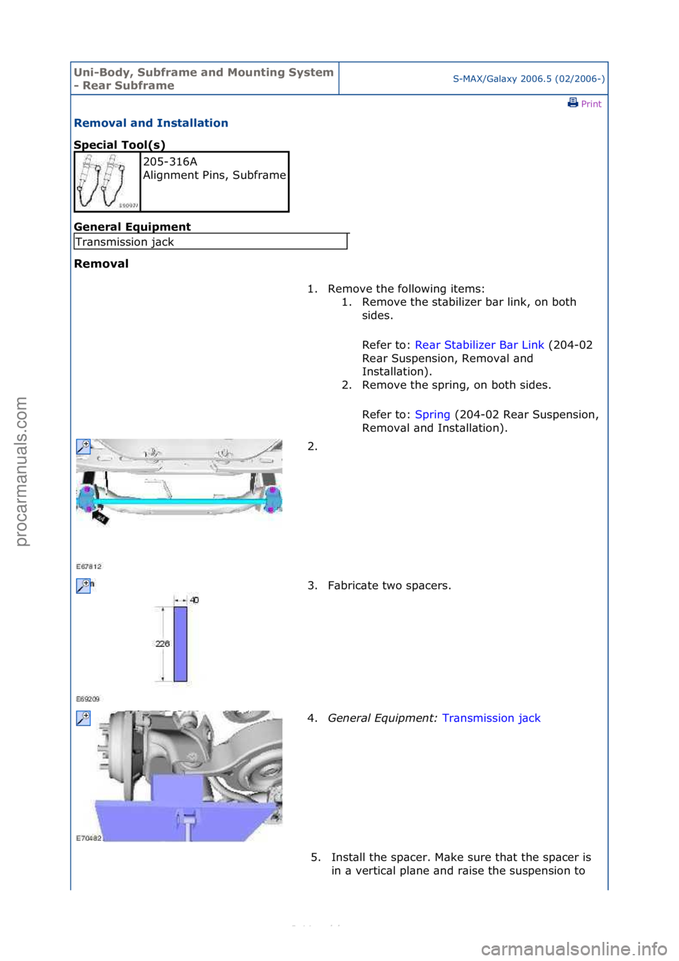 FORD S-MAX 2006  Service Repair Manual Uni-Bod\b, S\fbframe and Mo\fnting S\bstem 
- Rear S\fbframeS-MAX/G\bl\bxy\f2006.5\f(02/2006-)\fPrint \f
Removal and Installation 
Special Tool(s) 
Gen

eral Eq\fipment 
Removal 
205-316A\f
Alignment\