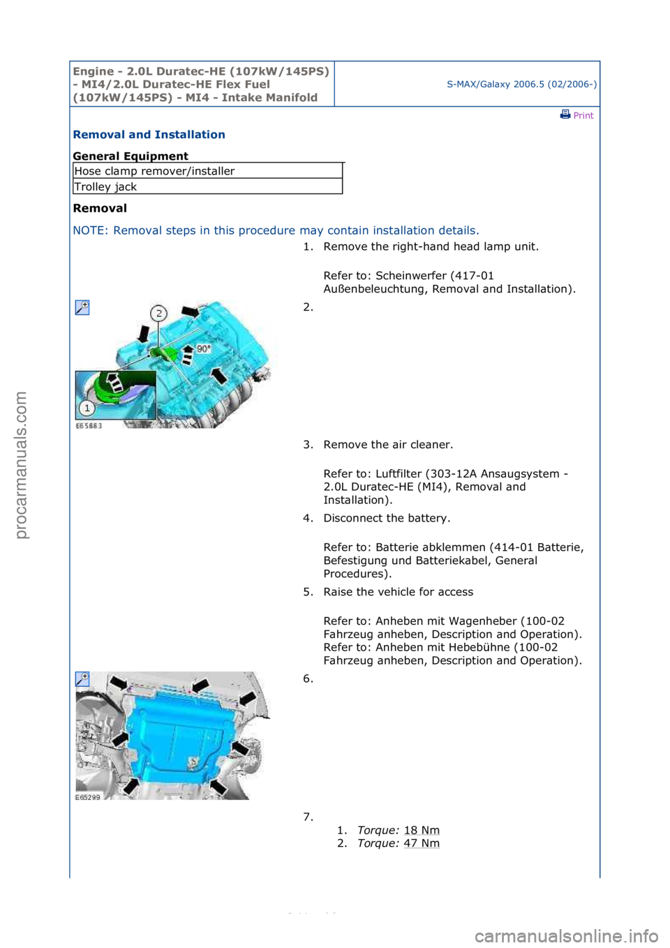 FORD S-MAX 2006  Service Repair Manual Engine - \b.0L \furatec-HE (107kW/145PS) 
- MI4/\b.0L \furatec-HE Flex Fuel 
(107kW/145PS) - MI4 - Intake Manifold
S-MAX/G\bl\bxy\f2006.5\f(02/2006-)\fPrint \f
Removal and Installation 
General Equipm