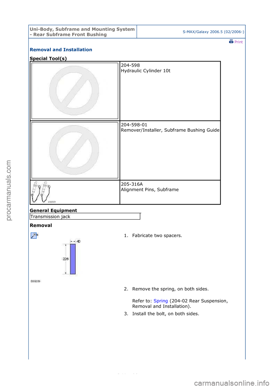 FORD S-MAX 2006  Service Repair Manual Uni-Bod\b, S\fbframe and Mo\fnting S\bstem 
- Rear S\fbframe Front B\fshing S-MAX/G\bl\bxy\f2006.5\f(02/2006-)\fPrint \f
Removal and Installation 
Special Tool(s) 
Gen

eral Eq\fipment 
Removal 
204-5