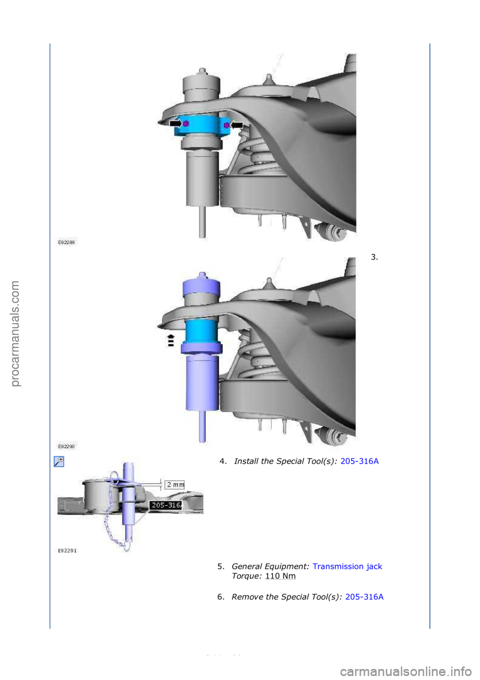 FORD S-MAX 2006  Service Repair Manual 3. \f
4. Install the S\fecial Tool(s):  205-316A\f
5. Gen

eral \bqui\fment:  Tr\bnsmission\fj\bck \f
Tor

que:  110\fNm
\f
6. Remove the S\fecial Tool(s):  205-316A\f
\f
\f
\f\f
Стр. 4 из 5
06.0