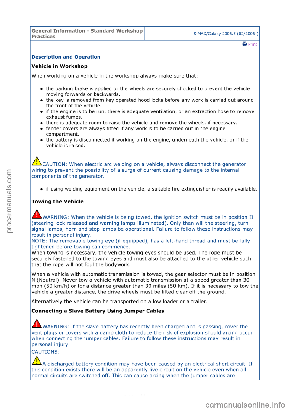FORD S-MAX 2006  Service Service Manual General \bnforma\fion - S\fandard Workshop 
Prac\ficesS-MAX/G\bl\bxy\f2006.5\f(02/2006-)\fPrint \f
Descrip\fion and Opera\fion 
Vehicle in Workshop 
Whe

n\fworking\fon\f\b\fvehicle\fin\fthe\fworkshop