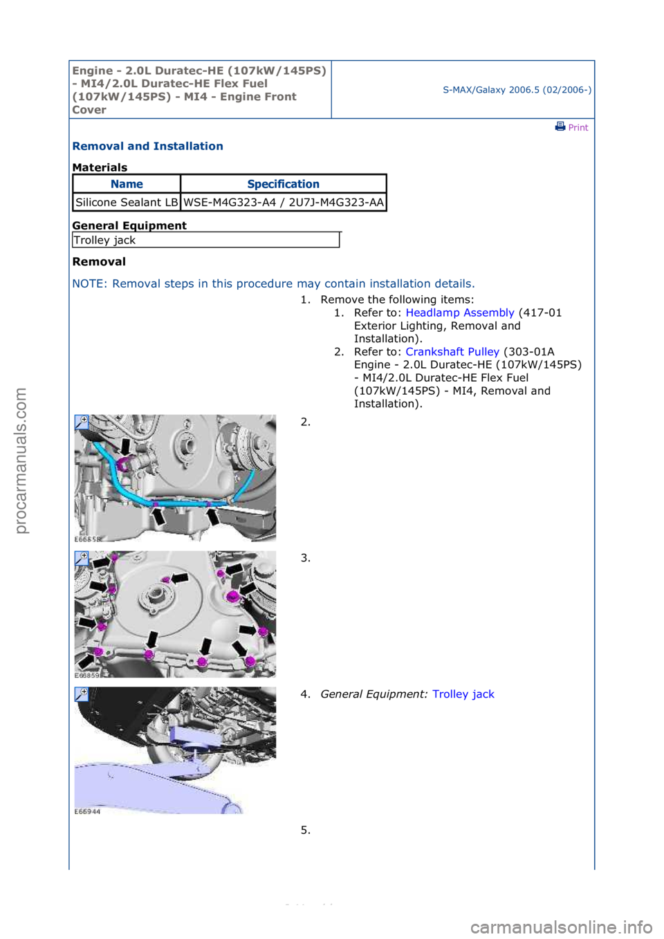 FORD S-MAX 2006  Service Repair Manual Engine - \b.0L \furatec-HE (107kW/145PS) 
- MI4/\b.0L \furatec-HE Flex Fuel 
(107kW/145PS) - MI4 - Engine Front 
Cover
S-MAX/G\bl\bxy\f2006.5\f(02/2006-)\fPrint \f
Removal and Installation 
Materials 