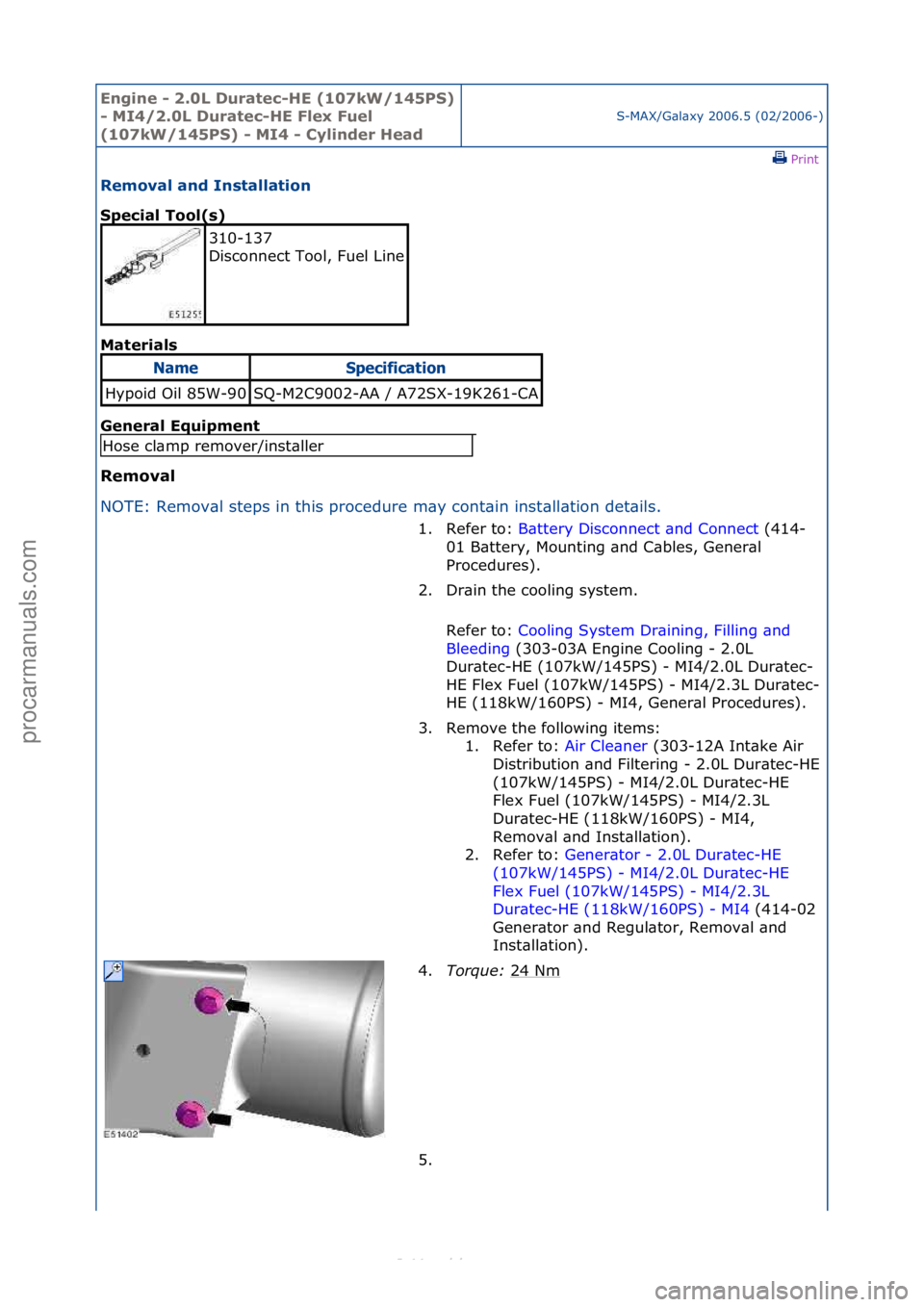 FORD S-MAX 2006  Service Repair Manual Engine - \b.0L \furatec-HE (107kW/145PS) 
- MI4/\b.0L \furatec-HE Flex Fuel 
(107kW/145PS) - MI4 - Cylinder Head
S-MAX/G\bl\bxy\f2006.5\f(02/2006-)\fPrint \f
Removal and Installation 
Special Tool(s) 