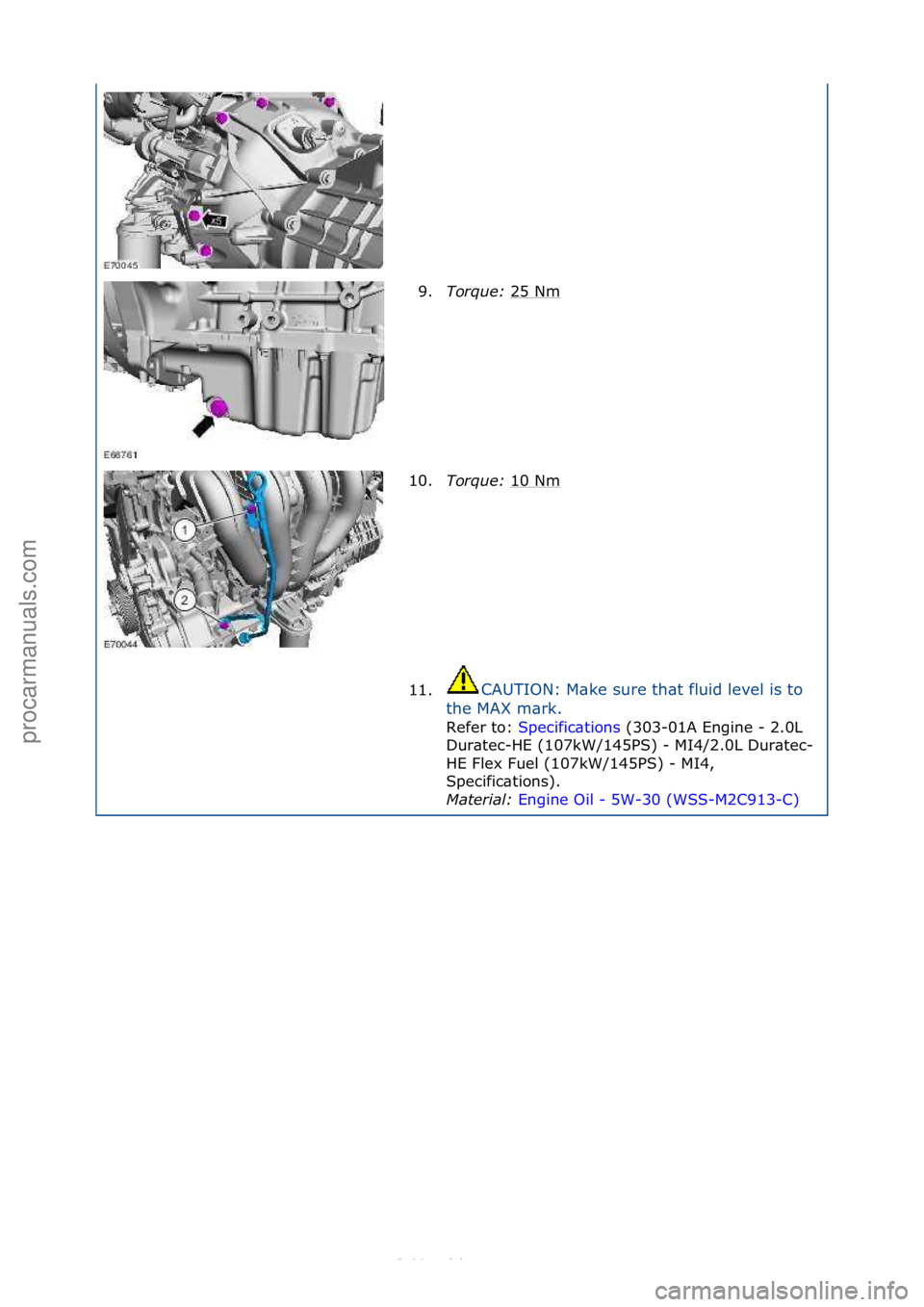 FORD S-MAX 2006  Service Repair Manual 9.Torque:  25\fNm\f
10. Torque:  10\fNm
\f
11. CAUTION:\fM\bke\fsure\fth\bt\ffluid\flevel\fis\fto\f
th

e\fMAX\fm\brk.\f
Refer\fto:\f Sp
 ecific\btions\f(303-01A\fEngine\f-\f2.0L\f
Dur
\btec-HE\f(107k