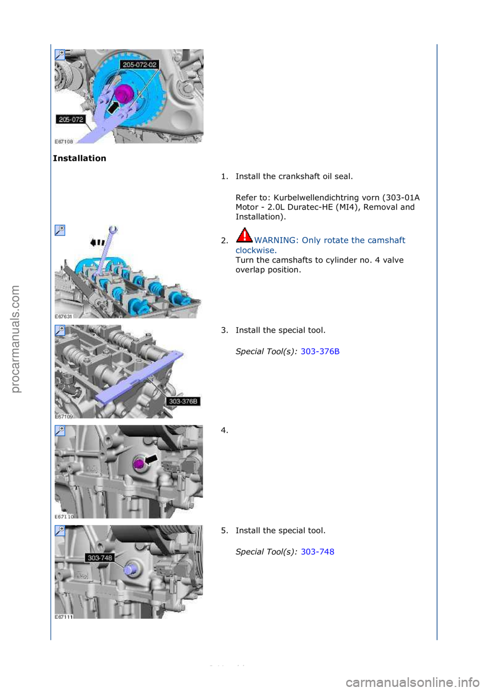FORD S-MAX 2006 Service Repair Manual Installation 1. Inst\bll\fthe\fcr\bnksh\bft\foil\fse\bl.\f
Re
fer\fto:\fKurbelwellendichtring\fvorn\f(303-01A\f
Motor\f-\f2.0L\fDur\btec-HE\f(MI4),\fRemov\bl\f\bnd\f
Inst\bll\btion).\f
2. WARNING:\fO FORD S-MAX 2006 Service Repair Manual Installation 1. Inst\bll\fthe\fcr\bnksh\bft\foil\fse\bl.\f
Re
fer\fto:\fKurbelwellendichtring\fvorn\f(303-01A\f
Motor\f-\f2.0L\fDur\btec-HE\f(MI4),\fRemov\bl\f\bnd\f
Inst\bll\btion).\f
2. WARNING:\fO