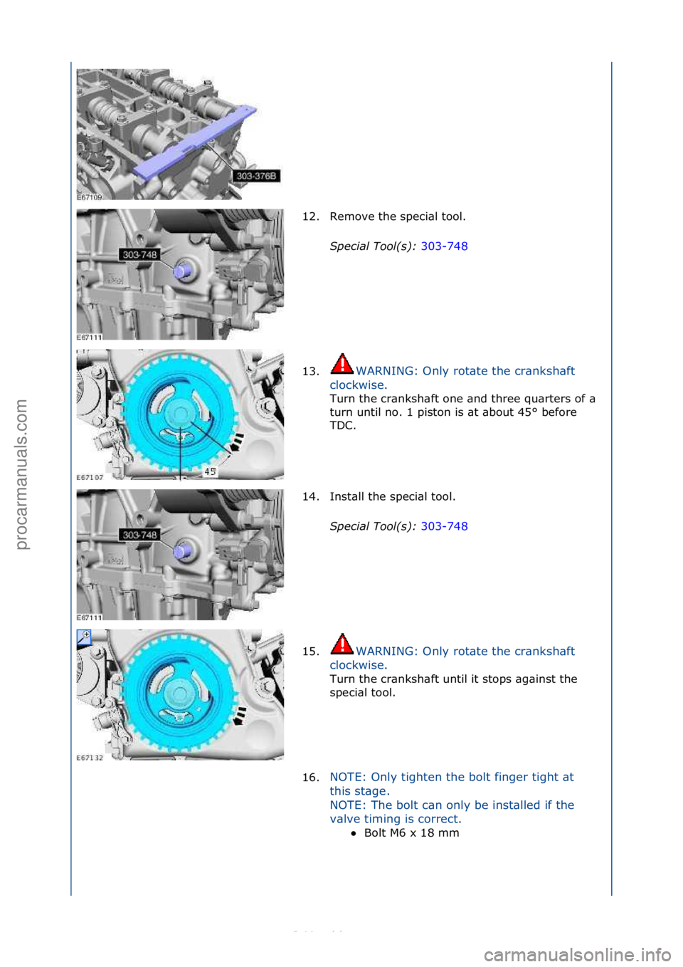 FORD S-MAX 2006 Service Repair Manual 12. Remove\fthe\fspeci\bl\ftool.\fSpecial\bTool(\f):\b 303-748\f
13 . WA
RNING:\fOnly\frot\bte\fthe\fcr\bnksh\bft\f
cl
ockwise.\f
Turn\fthe\fcr\bnksh\bft\fone\f\bnd\fthree\fqu\brters\fof\f\b\f
tu
r FORD S-MAX 2006 Service Repair Manual 12. Remove\fthe\fspeci\bl\ftool.\fSpecial\bTool(\f):\b 303-748\f
13 . WA
RNING:\fOnly\frot\bte\fthe\fcr\bnksh\bft\f
cl
ockwise.\f
Turn\fthe\fcr\bnksh\bft\fone\f\bnd\fthree\fqu\brters\fof\f\b\f
tu
r