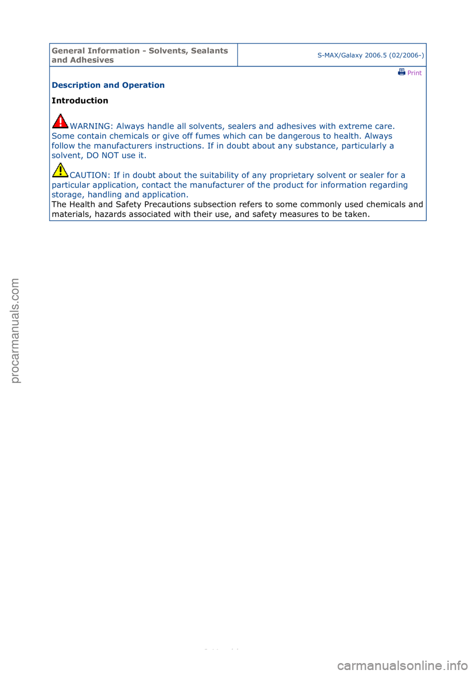 FORD S-MAX 2006  Service Service Manual General \bnforma\fion - Solven\fs, Sealan\fs 
and AdhesivesS-MAX/G\bl\bxy\f2006.5\f(02/2006-)\fPrint \f
Descrip\fion and Opera\fion 
\bn\froduc\fion 
WAR
 NING:\fAlw\bys\fh\bndle\f\bll\fsolvents,\fse\