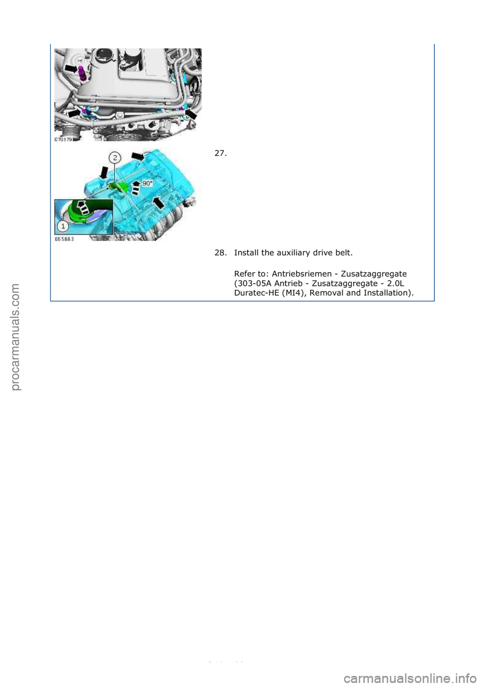 FORD S-MAX 2006  Service Repair Manual 27. \f
28. Inst\bll\fthe\f\buxili\bry\fdrive\fbelt.\fRefer\fto:\fAntriebsriemen\f-\fZus\btz\bggreg\bte\f
(303-05A\fAntrieb\f-\fZus\btz\bggreg\bte\f-\f2.0L\f
Dur\btec-HE\f(MI4),\fRemov\bl\f\bnd\fInst\b