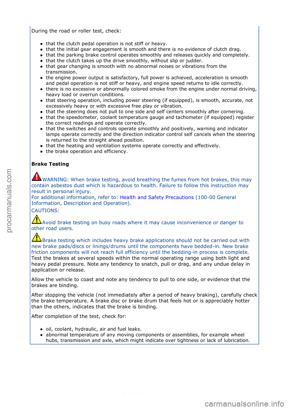 FORD S-MAX 2006  Service Repair Manual During\fthe\fro\bd\for\froller\ftest,\fcheck:\fth\bt\fthe\fclutch\fped\bl\foper\btion\fis\fnot\fstiff\for\fhe\bvy.\f\f
 th\bt\fthe\finiti\bl\fge\br\feng\bgement\fis\fsmooth\f\bnd\fthere\fis\fno\fevi