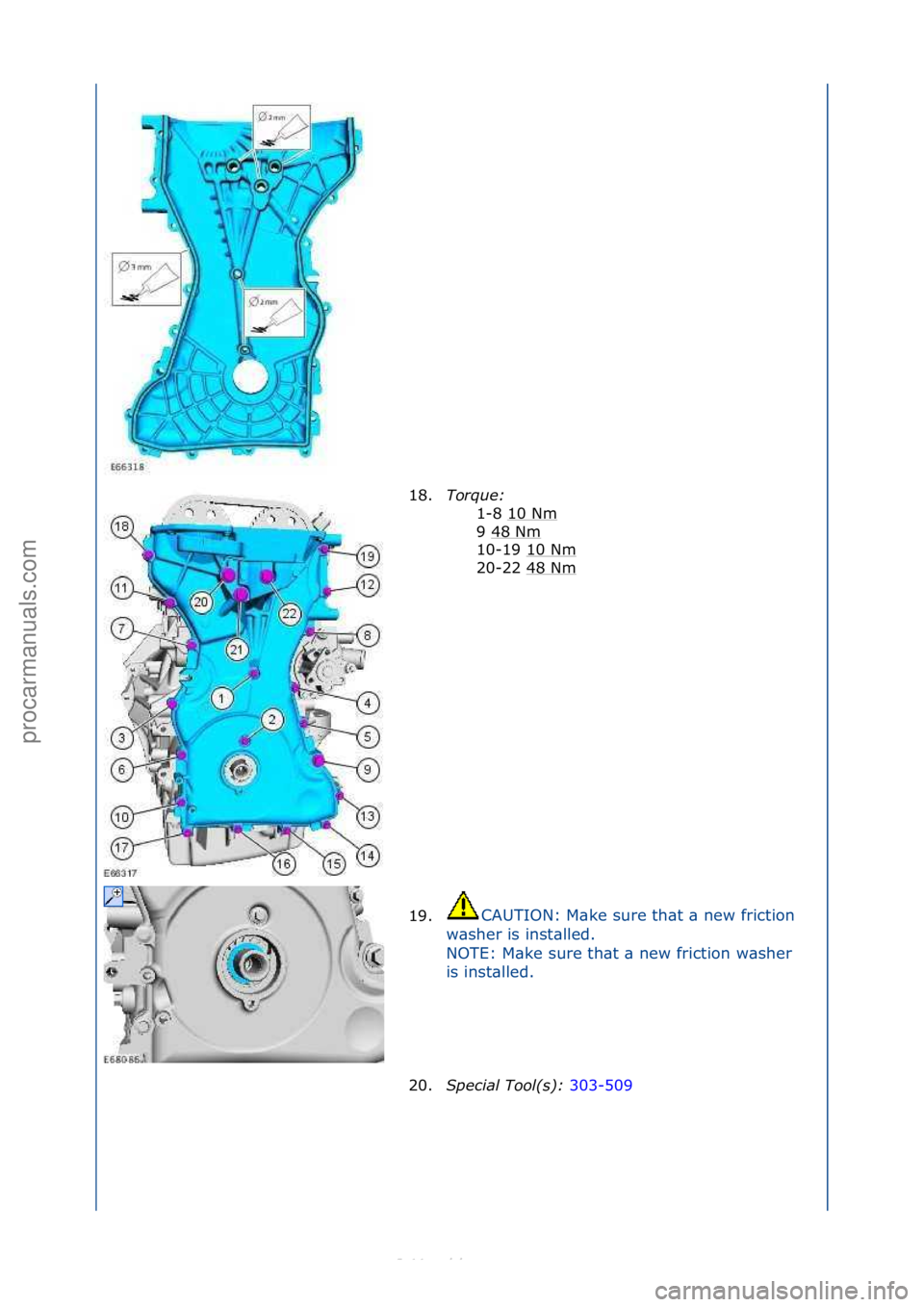 FORD S-MAX 2006  Service Repair Manual 18.Torque:\b
1-8\f10\fNm
\f
9\f48\fNm
\f
10-19\f10\fNm
\f
20-22\f48\fNm
\f
19. CAUTION:\fM\bke\fsure\fth\bt\f\b\fnew\ffriction\f
w \b

sher\fis\finst\blled.\f
NOTE:\fM\bke\fsure\fth\bt\f\b\fnew\ffrict
