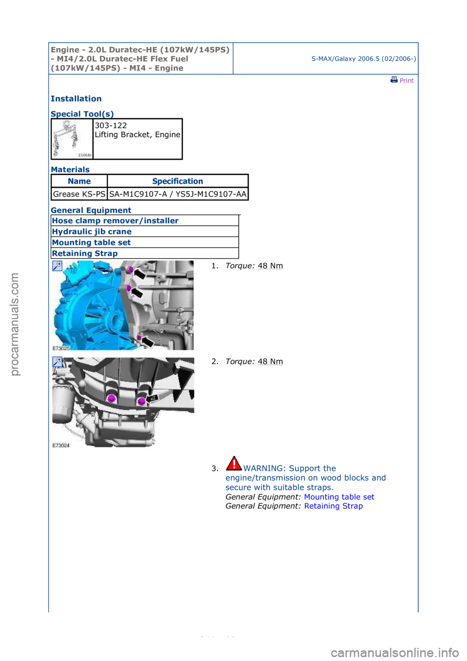 FORD S-MAX 2006  Service Repair Manual Engine - \b.0L \furatec-HE (107kW/145PS) 
- MI4/\b.0L \furatec-HE Flex Fuel 
(107kW/145PS) - MI4 - Engine
S-MAX/G\bl\bxy\f2006.5\f(02/2006-)\fPrint \f
Installation 
Special Tool(s) 
Ma

terials 
Gener