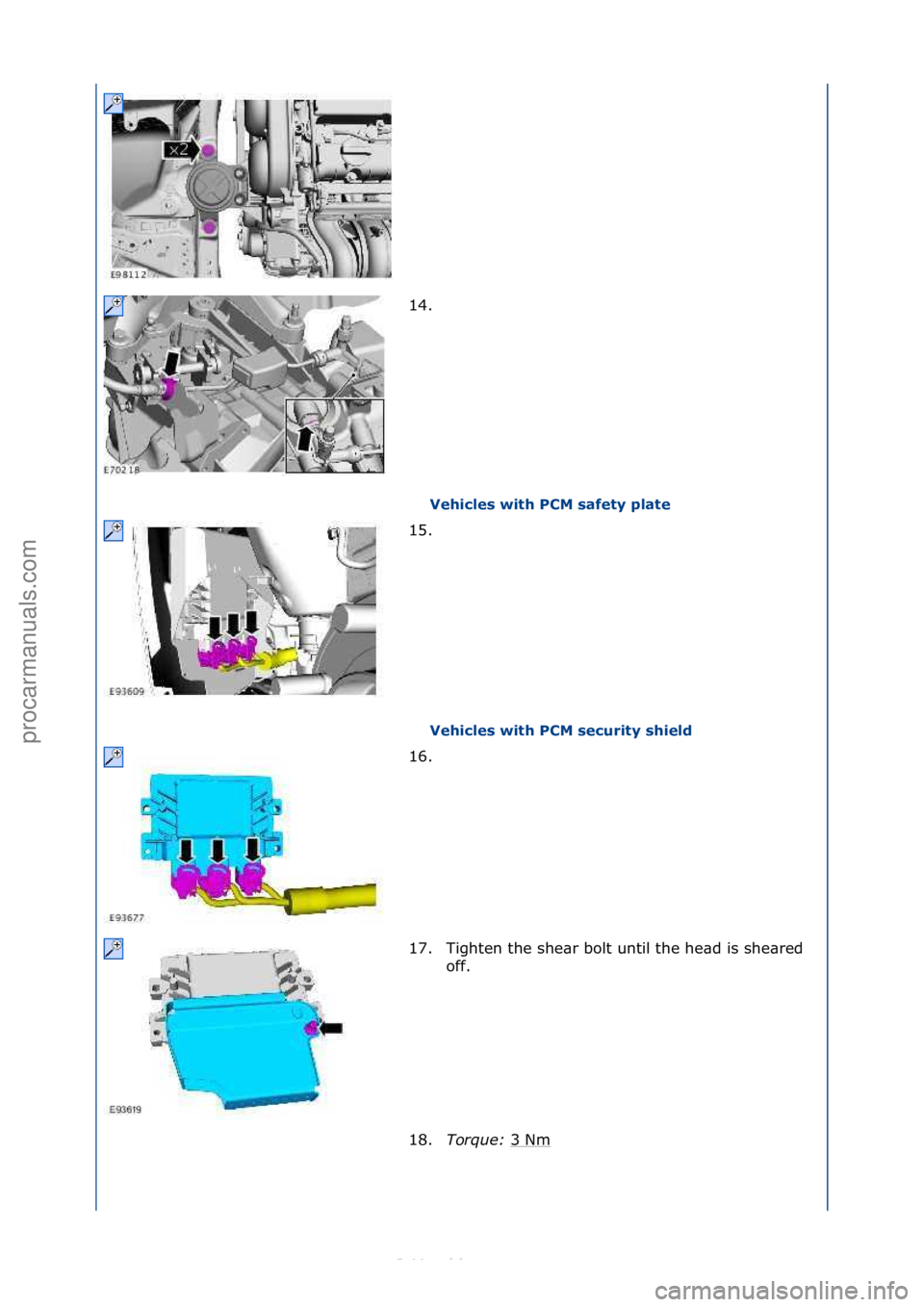 FORD S-MAX 2006  Service Repair Manual Vehicles with PCM safety plate 
Vehicles with PCM security shield 
14. \f
1
5

. \f
16. \f
17. Tighten\fthe\fshe\br\fbolt\funtil\fthe\fhe\bd\fis\fshe\bred\f off.\f
18. Torque:\b 3\fNm
\f
\f\f
\f\f
\f\