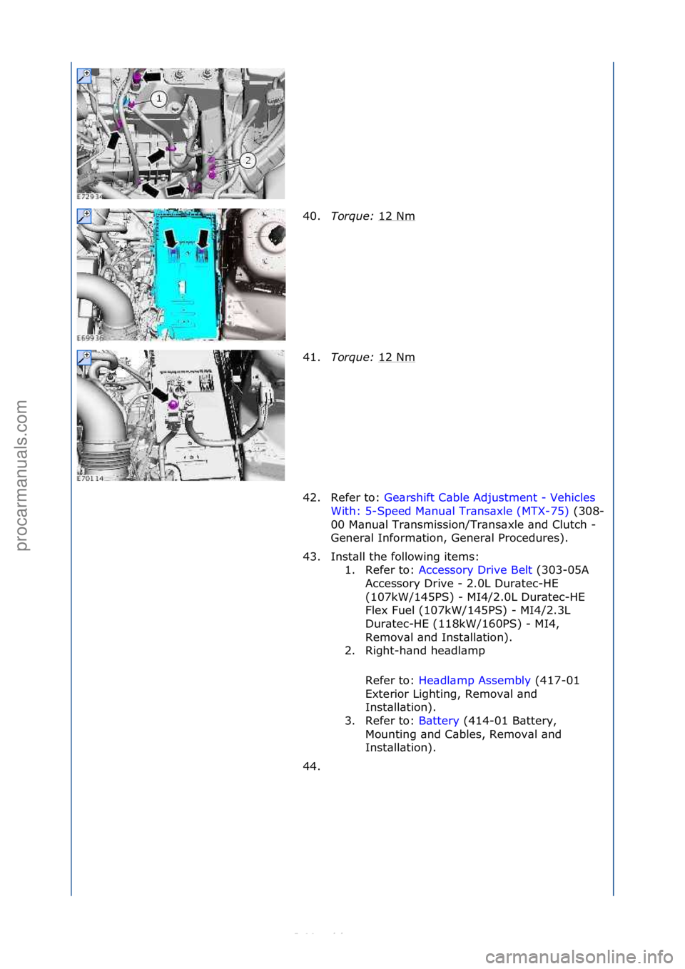 FORD S-MAX 2006  Service Repair Manual 40.Torque:\b 12\fNm\f
41. Torque:\b 12\fNm
\f
42. Refer\fto:\f Ge\brshift\fC\bble\fAdjustment\f-\fVehicles\f
Wit

h:\f5-Speed\fM\bnu\bl\fTr\bns\bxle\f(MTX-75) \f(308-
00\f

M\bnu\bl\fTr\bnsmission/Tr\