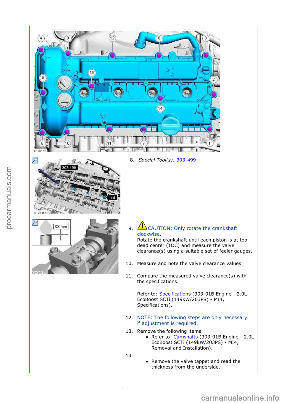 FORD S-MAX 2006  Service Repair Manual 8.Spec\fal\bTool(s):\b 303-499\f
9. CAUTION:\fOnly\frot\bte\fthe\fcr\bnksh\bft\f
c l

ockwise.\f
Rot\bte\fthe\fcr\bnksh\bft\funtil\fe\bch\fpiston\fis\f\bt\ftop\f
de
 \bd\fcenter\f(TDC)\f\bnd\fme\bsure
