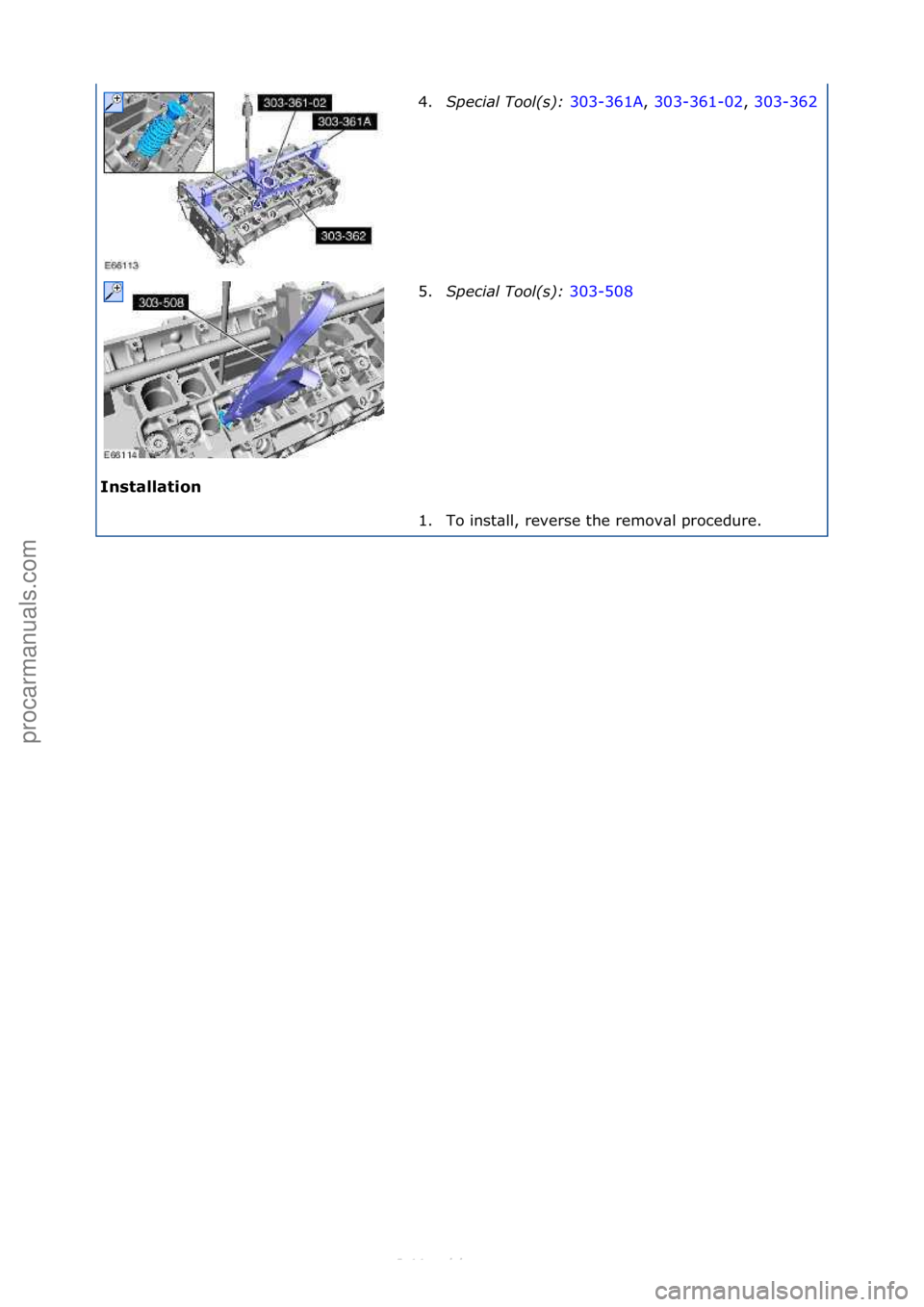 FORD S-MAX 2006  Service Repair Manual Installation 4.
Special\bTool(\f):\b 3
 03-361A,\f303-361-02 ,\f303-362\f
5. Special\bTool(\f):\b 303-508\f
1. T
o\finst\bll,\freverse\fthe\fremov\bl\fprocedure.\f
\f\f
\f\f
Стр. 2 из
 2
05.01.20