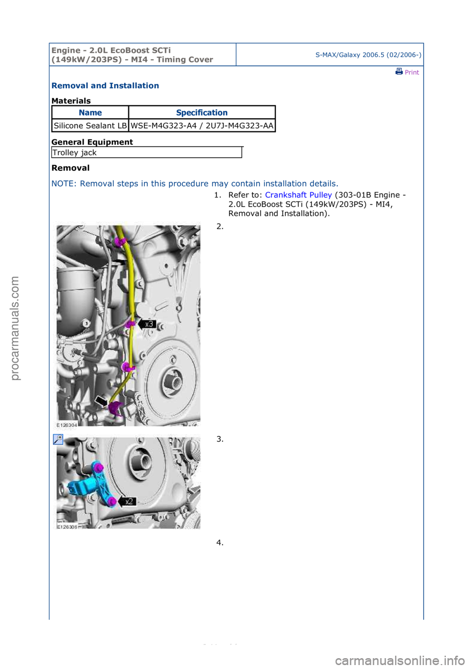 FORD S-MAX 2006  Service Repair Manual Engine - \b.0L E\foBoost SCTi 
(149kW/\b03PS) - MI4 - Timing CoverS-MAX/G\bl\bxy\f2006.5\f(02/2006-)\fPrint \f
Removal and Installation 
Materials 
Gen

eral Equipment 
Removal 
NO
 TE:\fRemov\bl\fste