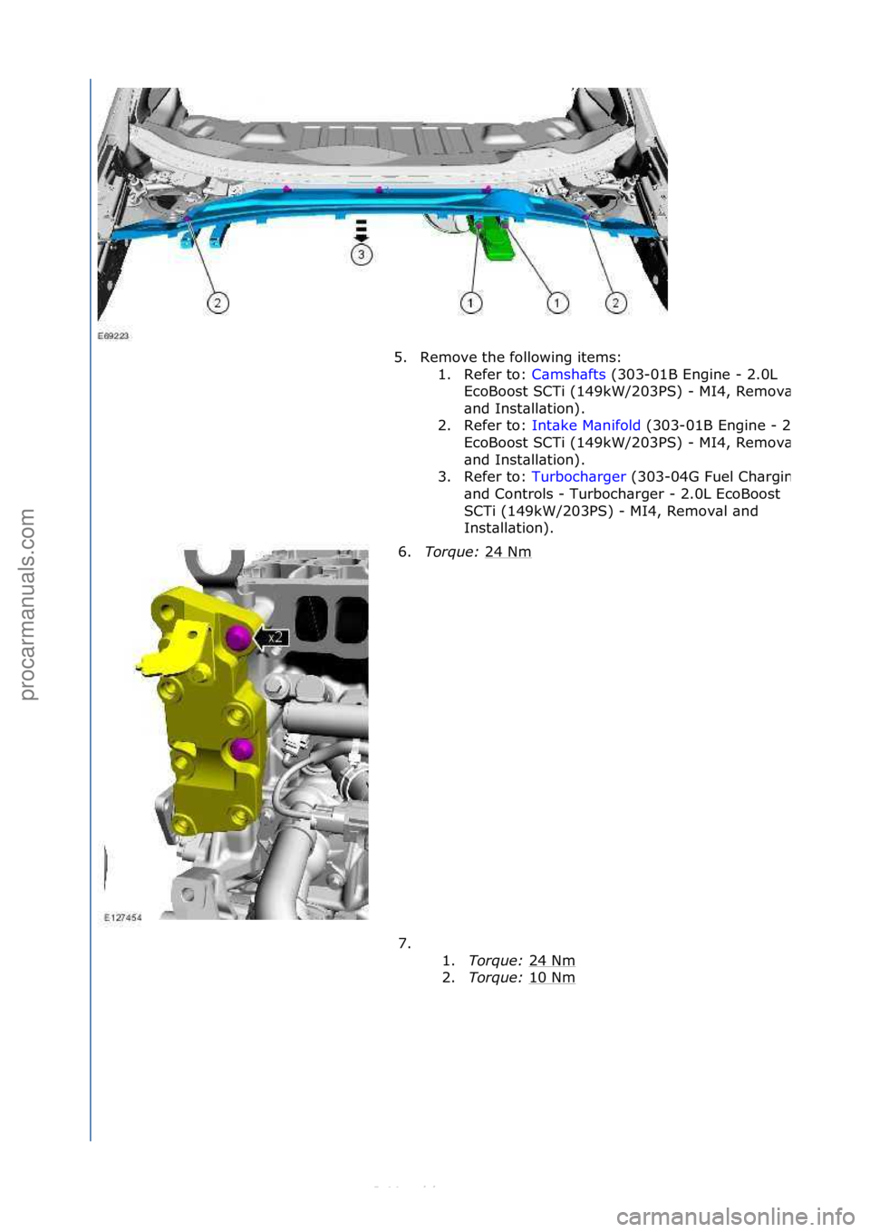 FORD S-MAX 2006  Service Repair Manual 5. Remove\fthe\ffollowing\fitems:\f1. Refer\fto:\f C\bmsh\bfts\f(303-01B\fEngine\f-\f2.0L\f
Eco

Boost\fSCTi\f(149kW/203PS)\f-
\fMI4,\fRemov\bl\f
\bnd\fInst\bll\btion).\f
2. Refer\fto:\f Int\bke\fM\bn