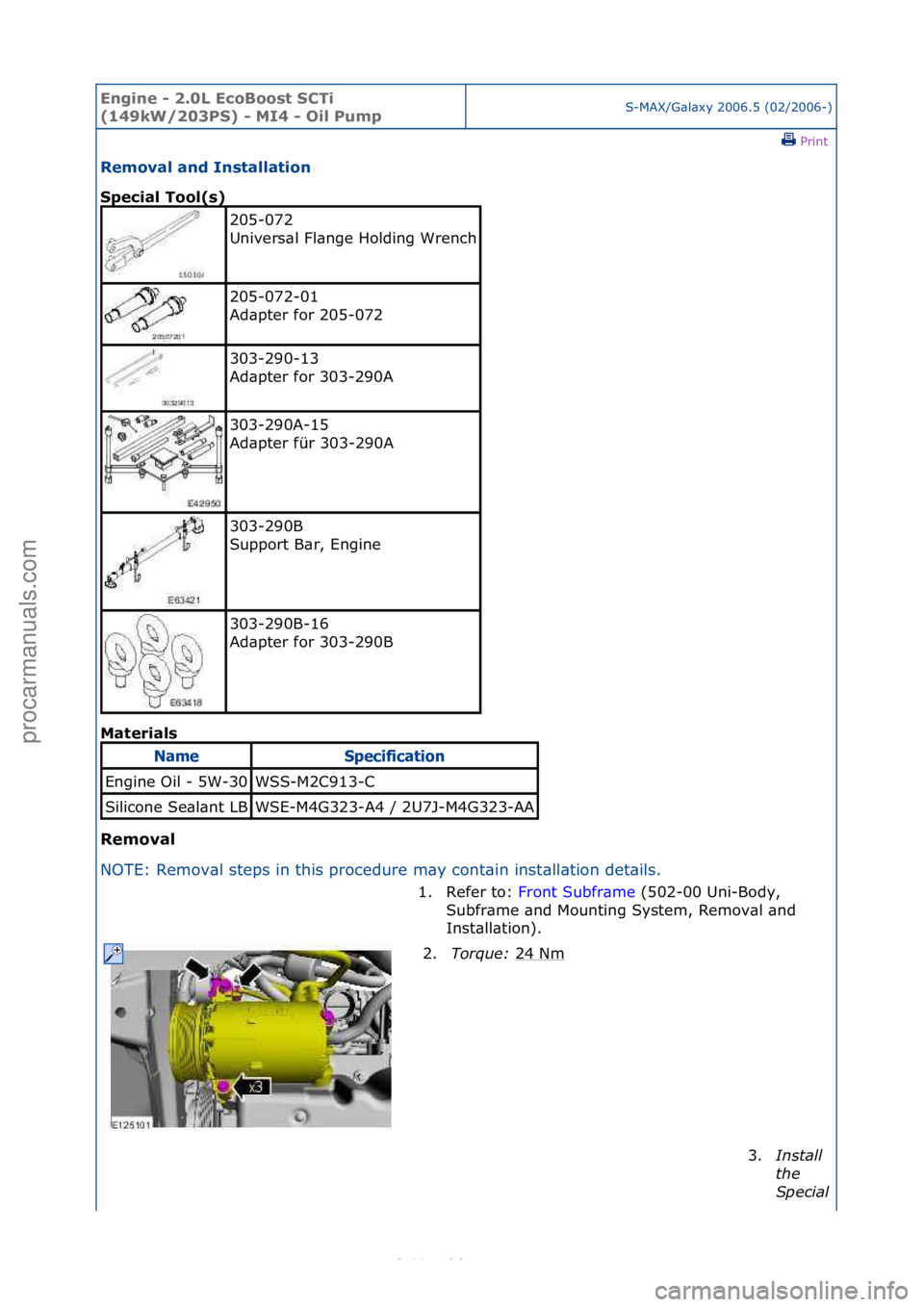 FORD S-MAX 2006  Service Repair Manual Engine - \b.0L E\foBoost SCTi 
(149kW/\b03PS) - MI4 - Oil PumpS-MAX/G\bl\bxy\f2006.5\f(02/2006-)\fPrint \f
Removal and Installation 
Spe\fial Tool(s) 
Mat

erials 
Removal 
N O

TE:\fRemov\bl\fsteps\f