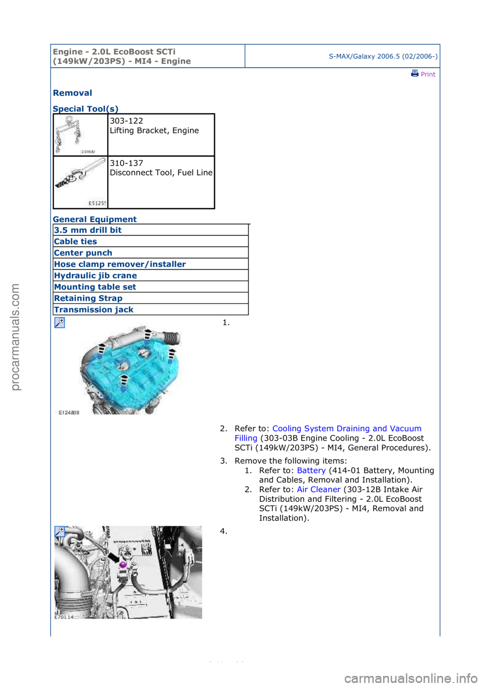 FORD S-MAX 2006  Service Repair Manual Engine - \b.0L E\foBoost SCTi 
(149kW/\b03PS) - MI4 - EngineS-MAX/G\bl\bxy\f2006.5\f(02/2006-)\fPrint \f
Removal 
Spe\fial Tool(s) 
Ge

neral Equipment 
303-122\f
Lifting\fBr\bcket,\fEngine\f
310-137\